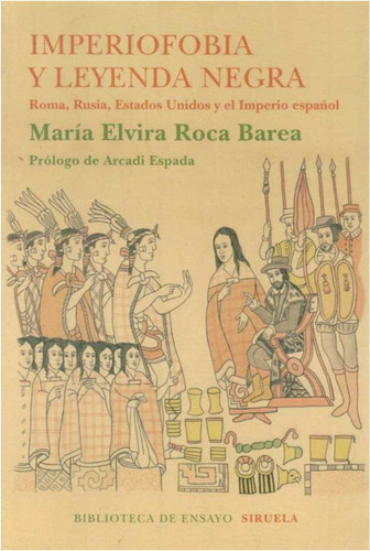 Imperiofobia Y Leyenda Negra - Maria Elvira Roca Barea