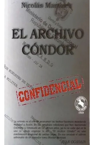 El Archivo Condor: El Archivo Condor, De Nicolas Martinez ·. Editorial Oveja Negra, Tapa Dura, Edición 1 En Español, 2018