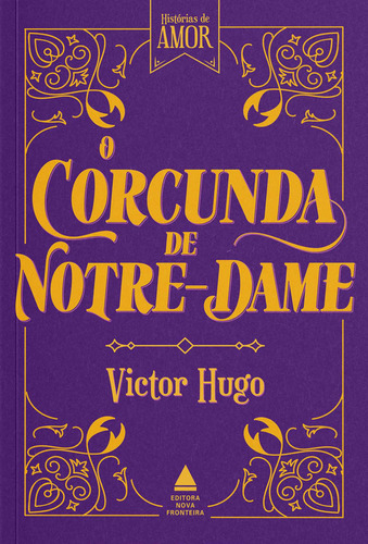 O corcunda de Notre-Dame, de Victor Hugo. Editora Nova Fronteira em português