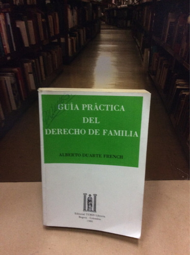 Guía Práctica Del Derecho De Familia-alberto Duarte French.