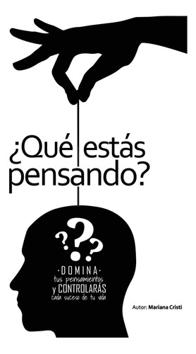 Libro: ¿qué Estás Pensando?: Domina Tus Pensamientos Y Cada