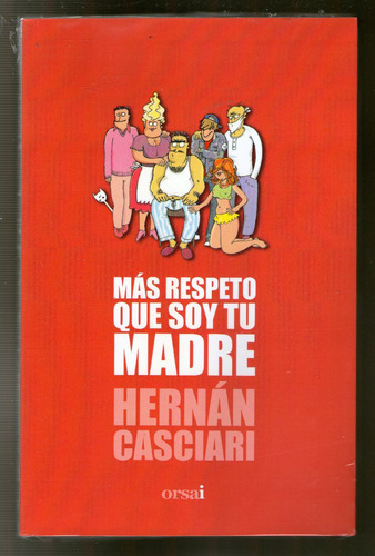 Mas Respeto Que Soy Tu Madre - Hernan Casciari