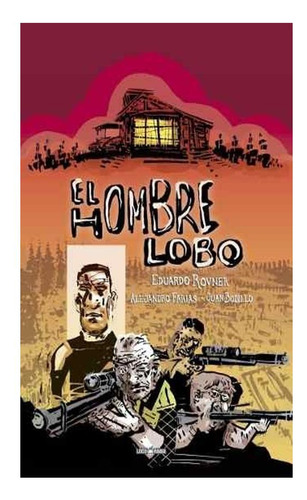 El Hombre Lobo - Eduardo Rovner, Alejandro Farias, Juan Bob