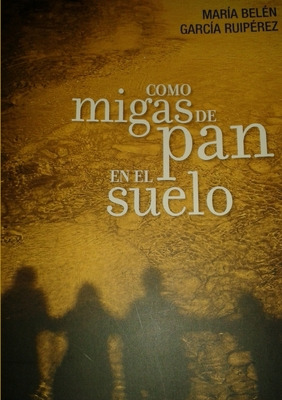 Libro Como Migas De Pan En El Suelo - Garcã­a Ruiperez, M...