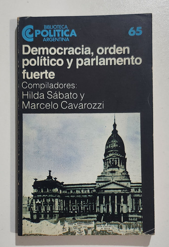 Democracia Orden Político Y Parlamento Fuerte - Sabato Ceal (Usado)