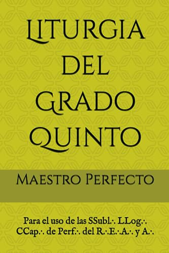 Liturgia Del Grado Quinto: Maestro Perfecto: Para El Uso De