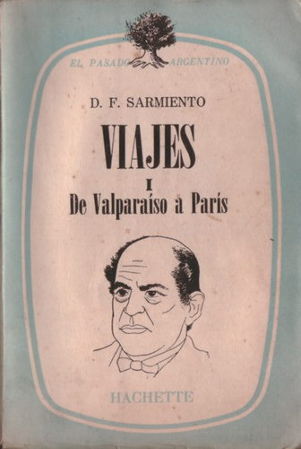 Viajes: I. De Valparaíso A París - Sarmiento, Domingo Fausti