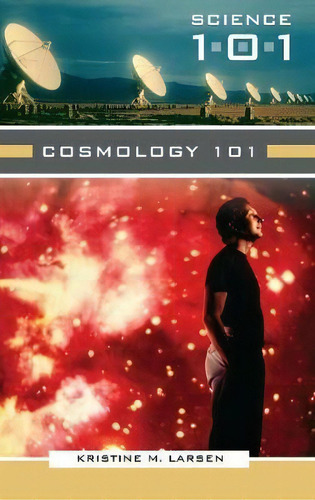Cosmology 101, De Kristine M. Larsen. Editorial Abc Clio, Tapa Dura En Inglés