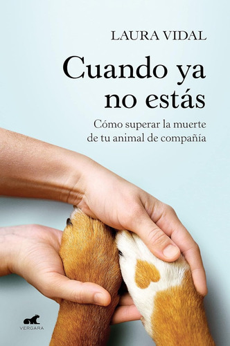 Cuando Ya No Estás: Cómo Superar La Muerte De Tu Animal De C