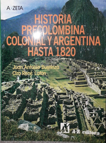 Historia Precolombina Colonial Argentina Hasta 1820 Az 