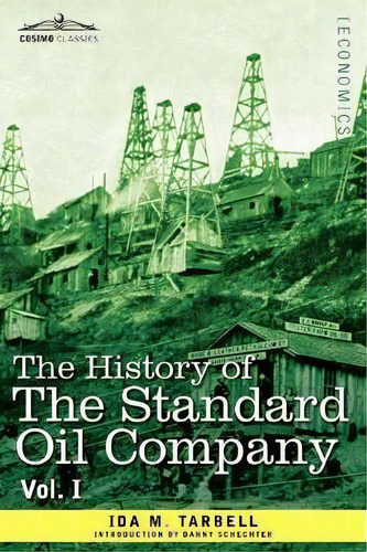 The History Of The Standard Oil Company, Vol. I (in Two Volumes), De Ida M Tarbell. Editorial Cosimo Classics, Tapa Blanda En Inglés