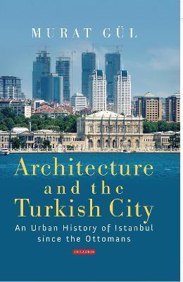 Libro Architecture And The Turkish City - Murat Gul