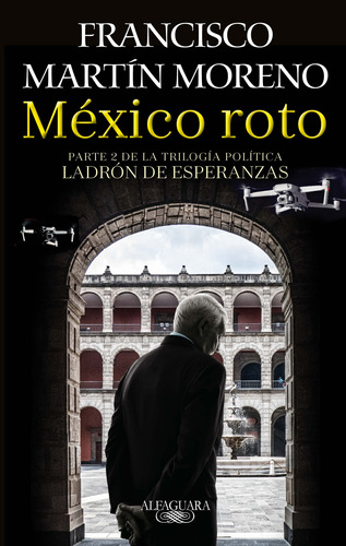 México Roto / Moreno, Francisco Martin