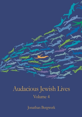 Libro Audacious Jewish Lives Vol. 4 - Bergwerk, Jonathan