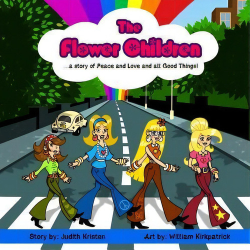 The Flower Children: A Story Of Peace And Love And All Good Things!, De Judith Kristen., Vol. 1. Editorial Aquinas Krone Publishing, Tapa Blanda En Inglés