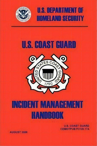 United States Coast Guard Incident Management Handbook, 2006, De Deparment Of Homeland Security. Editorial Books Express Publishing, Tapa Blanda En Inglés