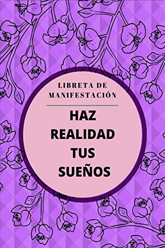 Libreta De Manifestacion - Haz Realidad Tus Suenos: El Diari