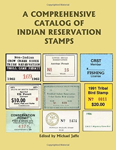 A Comprehensive Catalog Of Indian Reservation Stamps