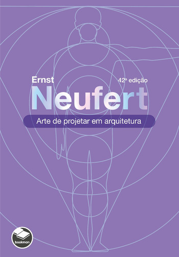 Arte de projetar em arquitetura, de Ernst Neufert. Editora Bookman em português, 2022