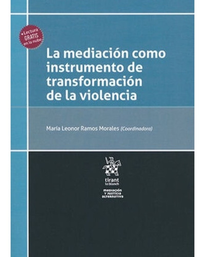 Mediación Como Instrumentos De Transformación De La Violencia, La, De Amos Morales, María Leonor. Editorial Tirant Lo Blanch En Español