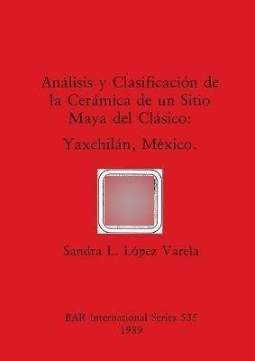 Analisis Y Clasificacion De La Ceramico De Un Sitio Mayaqwe