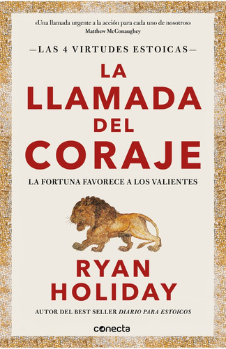 Llamada Del Coraje, La. Las 4 Virtudes Estoicas - Ryan Holid