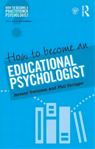 How To Become An Educational Psychologist, De Jeremy Swinson. Editorial Taylor Francis Ltd, Tapa Blanda En Inglés
