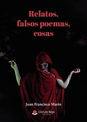 Libro Relatos Falsos Poemas Cosas De Juan Francisco Marín