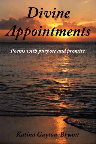 Divine Appointments, De Katina Guyton-bryant. Editorial Authorhouse, Tapa Blanda En Inglés