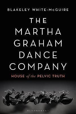 Libro The Martha Graham Dance Company : House Of The Pelv...