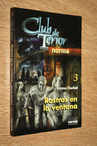 Club De Terror 3 - Rostros En La Ventana Emma Fischel  Norma
