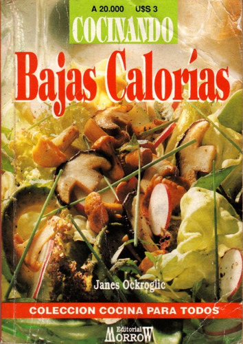 Cocinando Bajas Calorías - Janes Ockroglic / Ed. Morrow