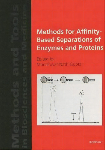 Methods For Affinity-based Separations Of Enzymes And Proteins, De Munishwar N. Gupta. Editorial Birkhauser Verlag Ag, Tapa Dura En Inglés