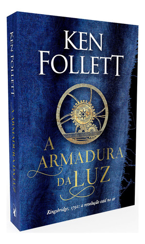 A Armadura Da Luz, 1792 A Revolução Está No Ar, Uma História De Amor, Coragem E Da Luta Contra A Tirania, As Habilidades De Ken Follett Tornam Suas Aventuras Fascinantes, Uma Leitura Fácil Que Envolve