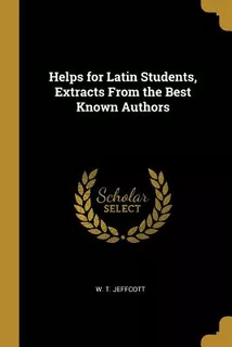 Libro Helps For Latin Students, Extracts From The Best Kn...