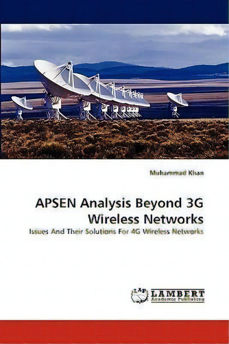 Apsen Analysis Beyond 3g Wireless Networks, De Dr Muhammad Khan. Editorial Lap Lambert Academic Publishing, Tapa Blanda En Inglés