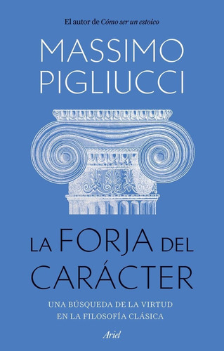 La Forja Del Caracter, De Pigliucci, Massimo. Editorial Ariel, Tapa Blanda En Español