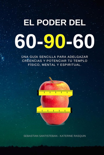 El Poder Del 60-90-60: Una Guía Sencilla Para Adelgazar Cree