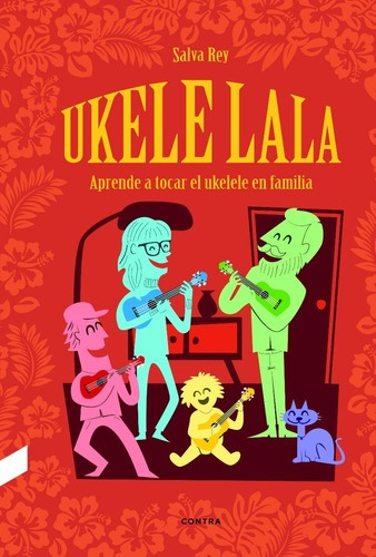 Ukelelala. Aprende A Tocar Ukelele En Familia - Salva Rey