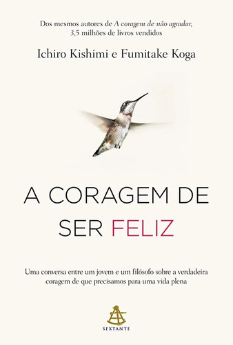 Livro A Coragem De Ser Feliz - Ichiro Kishimi - 272 Páginas