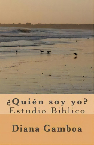 Quien Soy Yo? : Teologia, De Diana Gamboa. Editorial Createspace Independent Publishing Platform, Tapa Blanda En Español