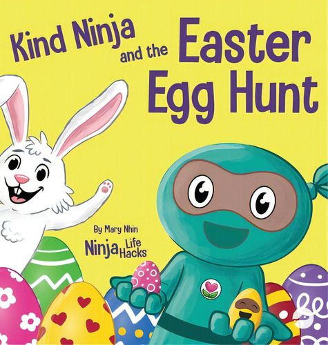 Kind Ninja And The Easter Egg Hunt: A Children's Book About Spreading Kindness On Easter, De Nhin, Mary. Editorial Grow Grit Pr Llc, Tapa Dura En Inglés