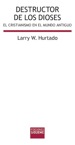 Destructor De Dioses - Larry W Hurtado - Sigueme