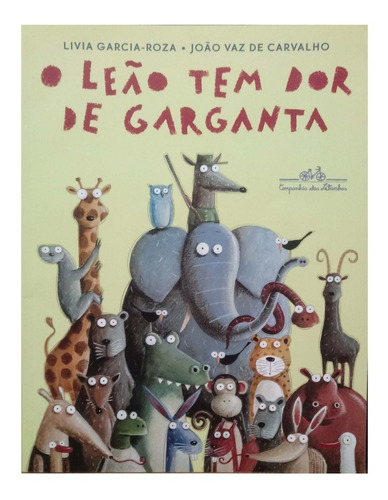 O Leão Tem Dor De Garganta - Livia Garcia-roza, João Vaz De 