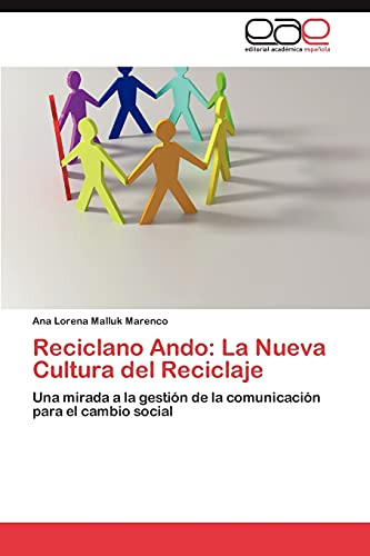 Reciclano Ando: La Nueva Cultura Del Reciclaje: Una Mirada A