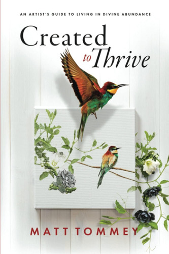 Libro: Created To Thrive: An Artists Guide To Living In Div