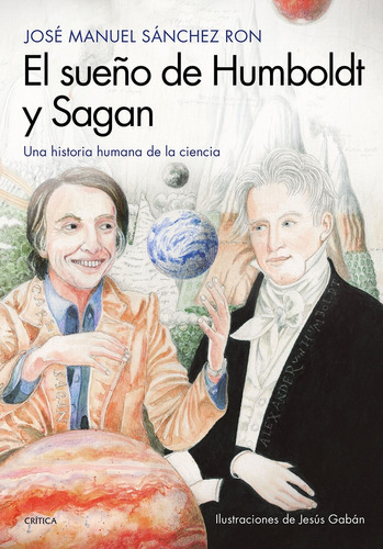 Sueño De Humboldt Y Sagan, El, De Jose Manuel Sanchez Ron. Editorial Crítica, Tapa Blanda, Edición 1 En Español