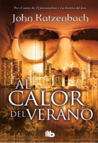 Al calor del verano, de John Katzenbach. Editorial B de Bolsillo en español