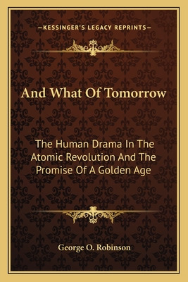 Libro And What Of Tomorrow: The Human Drama In The Atomic...