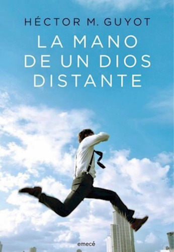Libro La Mano De Un Dios Distante - Héctor M. Guyot - Emecé
